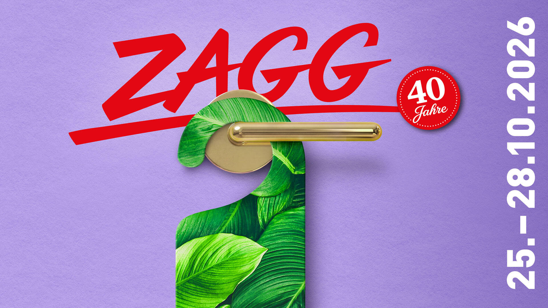 Vor dem roten Schriftzug „ZAGG“ und einem Abzeichen mit der Aufschrift „40 Jahre“ befindet sich ein goldener Türgriff mit einem blattgrünen Türhänger. Rechts davon sind auf violettem Hintergrund die Daten 25.–28.10.2026 zu sehen.