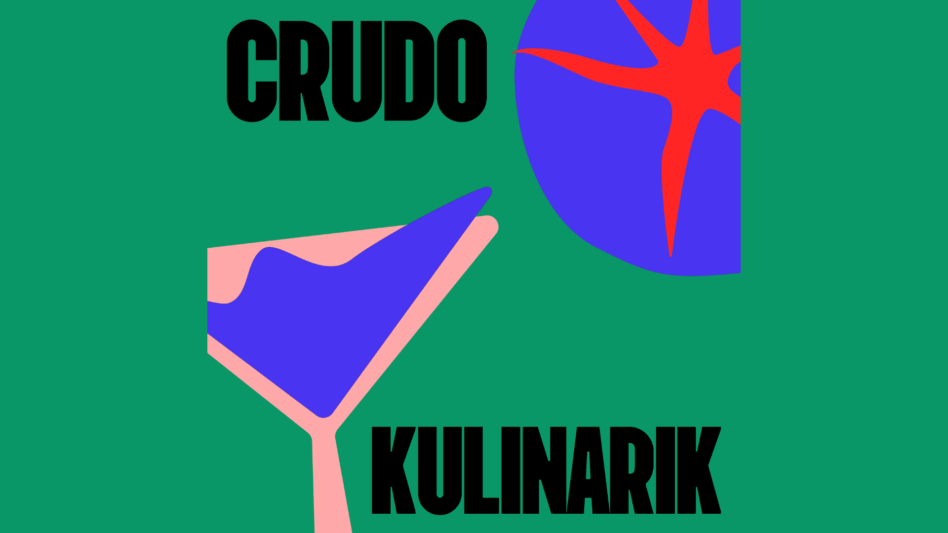 Ein stilisiertes Martini-Glas und eine abstrakte Tomate, dazu der Schriftzug „CRUDO KULINARIK“ in fetter schwarzer Schrift auf grünem Hintergrund.