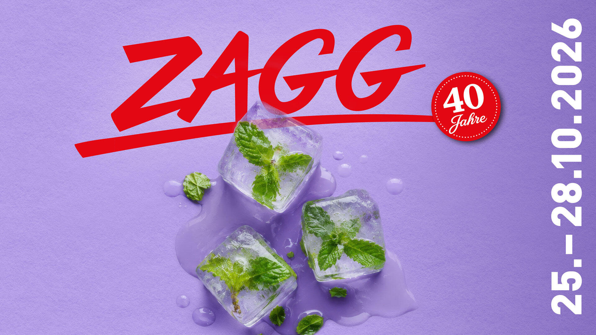 Drei Eiswürfel mit Minzblättern auf violettem Hintergrund, darüber „ZAGG“ in fetter roter Schrift, „40 Jahre“ in einem roten Kreis und rechts vertikal die Veranstaltungsdaten 25.–28.10.2026.
