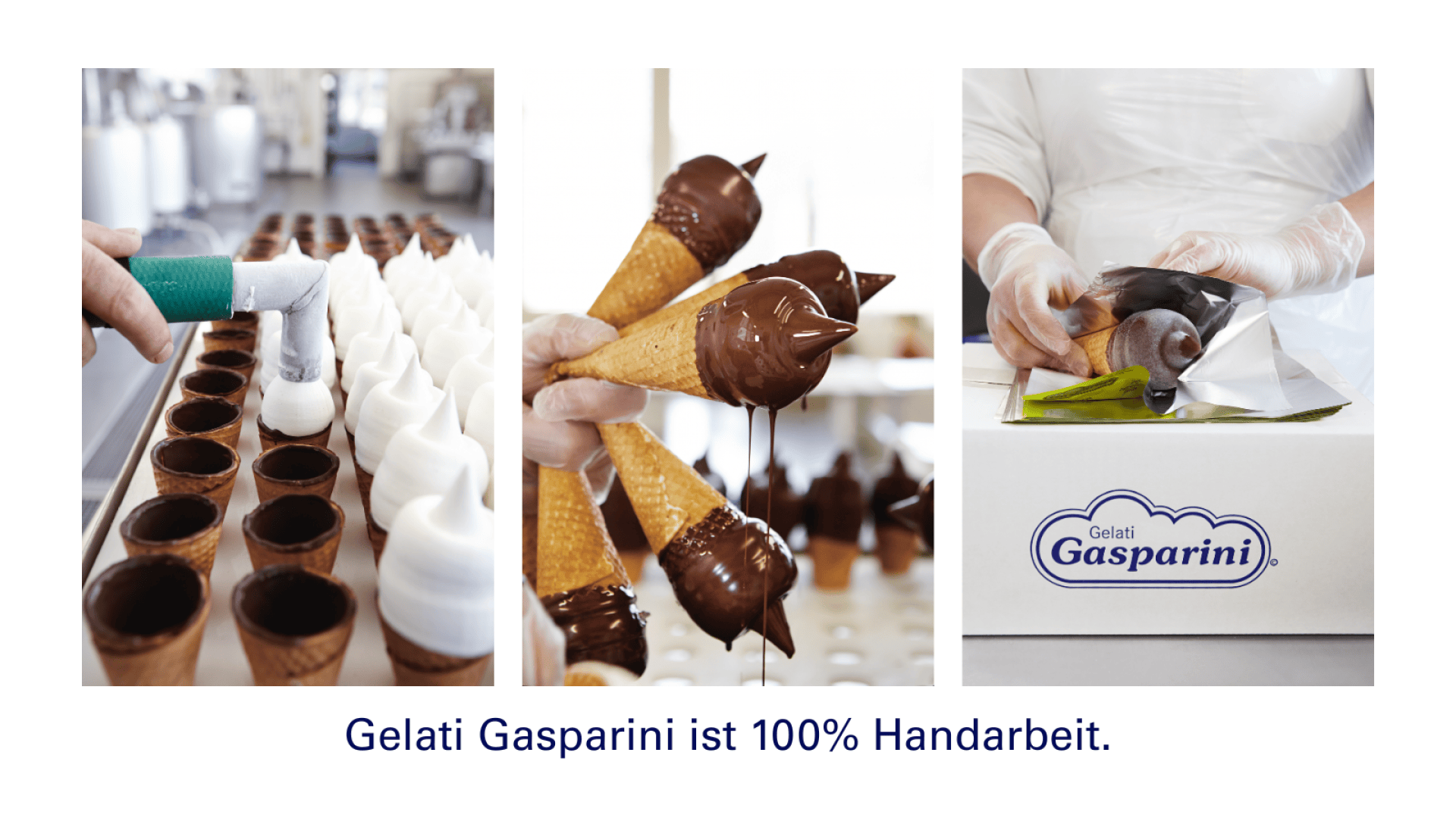 Drei Bilder zeigen, wie Eistüten von Händen in Handschuhen befüllt, in Schokolade getaucht und verpackt werden. Der Text auf Deutsch lautet: „Gelati Gasparini ist 100 % Handarbeit.“.